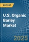 U.S. Organic Barley Market. Analysis and Forecast to 2030 - Product Thumbnail Image