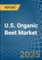U.S. Organic Beet Market. Analysis and Forecast to 2030 - Product Thumbnail Image