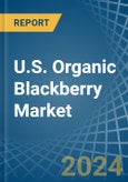 U.S. Organic Blackberry Market. Analysis and Forecast to 2030- Product Image
