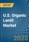 U.S. Organic Lentil Market. Analysis and Forecast to 2030 - Product Thumbnail Image