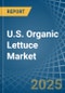 U.S. Organic Lettuce Market. Analysis and Forecast to 2030 - Product Thumbnail Image