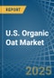 U.S. Organic Oat Market. Analysis and Forecast to 2030 - Product Image