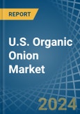 U.S. Organic Onion Market. Analysis and Forecast to 2030- Product Image