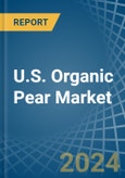 U.S. Organic Pear Market. Analysis and Forecast to 2030- Product Image