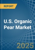 U.S. Organic Pear Market. Analysis and Forecast to 2030- Product Image