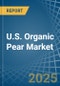 U.S. Organic Pear Market. Analysis and Forecast to 2030 - Product Thumbnail Image