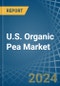 U.S. Organic Pea Market. Analysis and Forecast to 2030 - Product Thumbnail Image