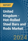United Kingdom - Hot-Rolled Steel Bars and Rods - Market Analysis, Forecast, Size, Trends and Insights- Product Image