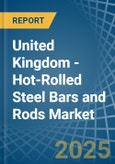 United Kingdom - Hot-Rolled Steel Bars and Rods - Market Analysis, Forecast, Size, Trends and Insights- Product Image