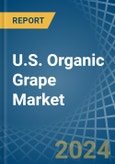 U.S. Organic Grape Market. Analysis and Forecast to 2030- Product Image