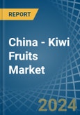 China - Kiwi Fruits - Market Analysis, Forecast, Size, Trends and Insights- Product Image