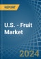 U.S. - Fruit ( Excl. Melon) - Market Analysis, Forecast, Size, Trends and Insights - Product Thumbnail Image