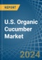 U.S. Organic Cucumber Market. Analysis and Forecast to 2030 - Product Thumbnail Image