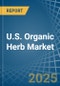 U.S. Organic Herb Market. Analysis and Forecast to 2030 - Product Thumbnail Image