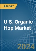 U.S. Organic Hop Market. Analysis and Forecast to 2030- Product Image