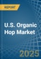 U.S. Organic Hop Market. Analysis and Forecast to 2030 - Product Image