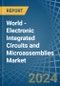 World - Electronic Integrated Circuits and Microassemblies - Market Analysis, Forecast, Size, Trends and Insights - Product Image
