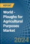 World - Ploughs for Agricultural Purposes - Market Analysis, forecast, Size, Trends and Insights - Product Image