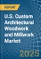 U.S. Custom Architectural Woodwork and Millwork Market. Analysis and Forecast to 2030 - Product Image