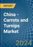 China - Carrots and Turnips - Market Analysis, Forecast, Size, Trends and Insights- Product Image