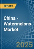 China - Watermelons - Market Analysis, Forecast, Size, Trends and Insights- Product Image