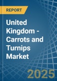 United Kingdom - Carrots and Turnips - Market Analysis, Forecast, Size, Trends and Insights- Product Image