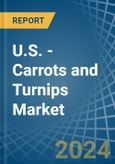 U.S. - Carrots and Turnips - Market Analysis, Forecast, Size, Trends and Insights- Product Image