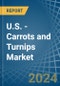 U.S. - Carrots and Turnips - Market Analysis, Forecast, Size, Trends and Insights - Product Thumbnail Image