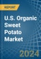 U.S. Organic Sweet Potato Market. Analysis and Forecast to 2030 - Product Image