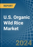 U.S. Organic Wild Rice Market. Analysis and Forecast to 2030- Product Image