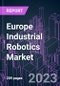 Europe Industrial Robotics Market 2022-2032 by Subsystem (Robot Machines, Software, Peripherals & System Engineering), Robot Type, Application, Component, Configuration (Mounted, Mobile, Cobots), Payload, Industry Vertical, and Country: Trend Forecast and Growth Opportunity - Product Thumbnail Image