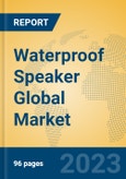 Waterproof Speaker Global Market Insights 2023, Analysis and Forecast to 2028, by Manufacturers, Regions, Technology, Application, Product Type- Product Image