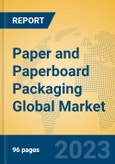 Paper and Paperboard Packaging Global Market Insights 2023, Analysis and Forecast to 2028, by Manufacturers, Regions, Technology, Product Type- Product Image