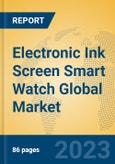 Electronic Ink Screen Smart Watch Global Market Insights 2023, Analysis and Forecast to 2028, by Manufacturers, Regions, Technology, Application, Product Type- Product Image