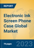 Electronic Ink Screen Phone Case Global Market Insights 2023, Analysis and Forecast to 2028, by Manufacturers, Regions, Technology, Application, Product Type- Product Image