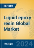 Liquid epoxy resin Global Market Insights 2023, Analysis and Forecast to 2028, by Manufacturers, Regions, Technology, Application, Product Type- Product Image