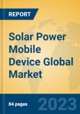 Solar Power Mobile Device Global Market Insights 2023, Analysis and Forecast to 2028, by Manufacturers, Regions, Technology, Application, Product Type- Product Image