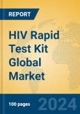 HIV Rapid Test Kit Global Market Insights 2023, Analysis and Forecast to 2028, by Manufacturers, Regions, Technology, Application, Product Type- Product Image