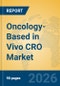 Oncology-Based in Vivo CRO Market Insights, Analysis and Forecast 2026-2031 - Product Thumbnail Image