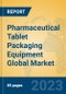 Pharmaceutical Tablet Packaging Equipment Global Market Insights 2023, Analysis and Forecast to 2028, by Manufacturers, Regions, Technology, Application, Product Type - Product Thumbnail Image