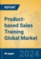 Product-based Sales Training Global Market Insights 2024, Analysis and Forecast to 2029, by Market Participants, Regions, Technology, Application, Product Type - Product Image