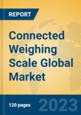 Connected Weighing Scale Global Market Insights 2023, Analysis and Forecast to 2028, by Manufacturers, Regions, Technology, Application, Product Type- Product Image