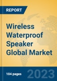 Wireless Waterproof Speaker Global Market Insights 2023, Analysis and Forecast to 2028, by Manufacturers, Regions, Technology, Application, Product Type- Product Image