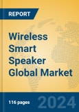 Wireless Smart Speaker Global Market Insights 2024, Analysis and Forecast to 2029, by Manufacturers, Regions, Technology, Application, Product Type- Product Image