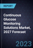 Continuous Glucose Monitoring Solutions Market, 2027 Forecast- Product Image