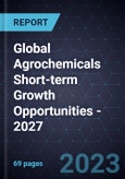 Global Agrochemicals Short-term Growth Opportunities - 2027- Product Image