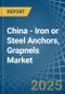 China - Iron or Steel Anchors, Grapnels - Market Analysis, Forecast, Size, Trends and Insights - Product Thumbnail Image