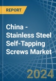 China - Stainless Steel Self-Tapping Screws - Market Analysis, Forecast, Size, Trends and Insights- Product Image