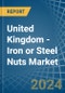 United Kingdom - Iron or Steel Nuts (Including Self-Locking Nuts) - Market Analysis, Forecast, Size, Trends and Insights - Product Thumbnail Image