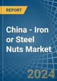 China - Iron or Steel Nuts (Including Self-Locking Nuts) - Market Analysis, Forecast, Size, Trends and Insights- Product Image